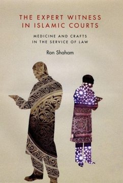 The Expert Witness in Islamic Courts: Medicine and Crafts in the Service of Law - Shaham, Ron