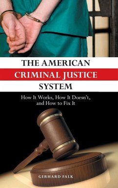 The American Criminal Justice System - Falk, Gerhard