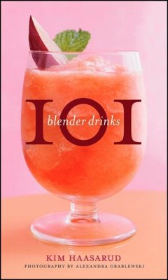 101 Blender Drinks - Haasarud, Kim;Grablewski, Alexandra