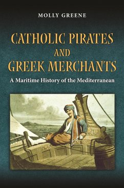 Catholic Pirates and Greek Merchants - Greene, Molly