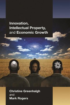 Innovation, Intellectual Property, and Economic Growth - Greenhalgh, Christine; Rogers, Mark