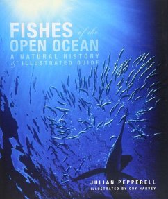 Fishes of the Open Ocean: A Natural History & Illustrated Guide - Pepperell, Julian;Harvey, Guy