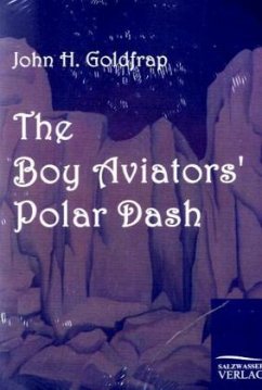 The Boy Aviators' Polar Dash - Goldfrap, John H.