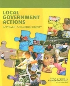 Local Government Actions to Prevent Childhood Obesity - National Research Council; Institute Of Medicine; Transportation Research Board; Board on Population Health and Public Health Practice; Board On Children Youth And Families; Food And Nutrition Board; Committee on Childhood Obesity Prevention Actions for Local Governments
