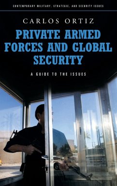 Private Armed Forces and Global Security - Ortiz, Juan Carlos