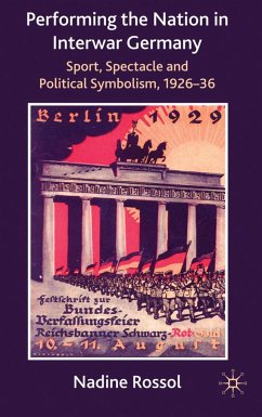 Performing the Nation in Interwar Germany - Rossol, N.