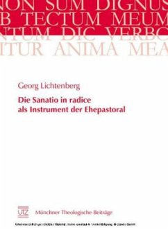 Die Sanatio in radice als Instrument der Ehepastoral - Lichtenberg, Georg