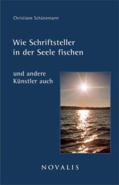 Wie Schriftsteller in der Seele fischen - Schünemann, Christiane