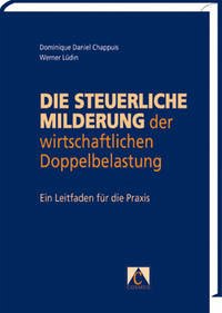 Die steuerliche Milderung der wirtschaftlichen Doppelbelastung - Chappuis, Dominique D; Lüdin, Werner