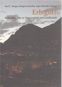 Erb.gut? - Berger, Karl C. (Hrsg.), Margot Schindler (Hrsg.) and Ingo Schneider (Hrsg.)