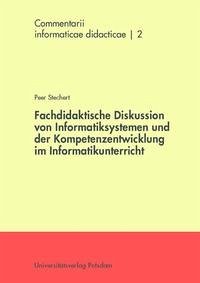 Fachdidaktische Diskussion von Informatiksystemen und der Kompetenzentwicklung im Informatikunterricht