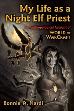 MY LIFE AS A NIGHT ELF PRIEST - Bonnie Nardi