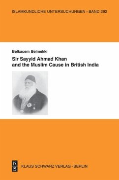 Sir Sayyid Ahmad Khan and the Muslim Cause in British India - Belmekki, Belkacem