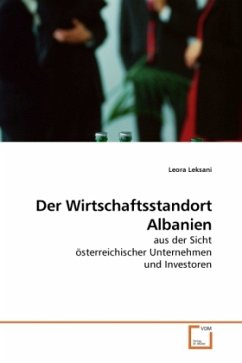 Der Wirtschaftsstandort Albanien - Leksani, Leora