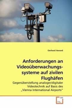 Anforderungen an Videoüberwachungs- systeme auf zivilen Flughäfen - Harand, Gerhard