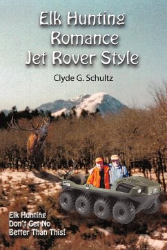 Elk Hunter's Romance Jet Rover Style - Clyde G. Schultz, G. Schultz
