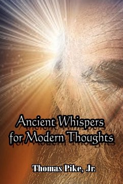 Ancient Whispers for Modern Thoughts - Pike, Thomas Jr.