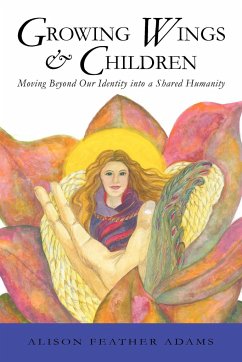 Growing Wings & Children - Alison Feather Adams, Feather Adams; Alison Feather Adams