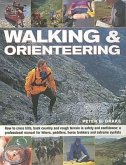 Walking & Orienteering: How to Cross Hills, Back Country and Rough Terrain in Safety and Confidence: A Professional Manual for Hikers, Paddler