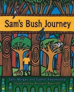 Sam's Bush Journey - Morgan, Sally; Kwaymullina, Ezekiel