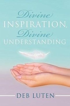 Divine Inspiration, Divine Understanding - Deb Luten, Luten; Deb Luten