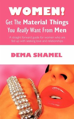 Women! Get The Material Things You Really Want From Men - Dema Shamel