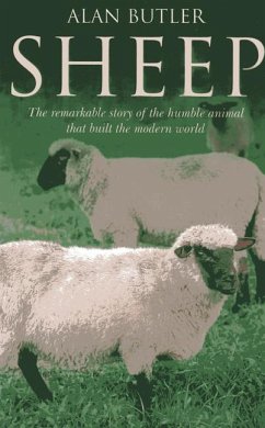 Sheep - The remarkable story of the humble animal that built the modern world. - Butler, Alan