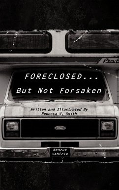 Foreclosed... But Not Forsaken - Smith, Rebecca V.