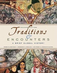 Traditions & Encounters: A Brief Global History - Bentley, Jerry H.; Ziegler, Herbert F.; Streets-Salter, Heather E.