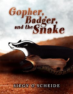 Gopher, Badger, and the Snake - Scheide, Siegy O.