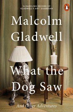 What the Dog Saw - Gladwell, Malcolm