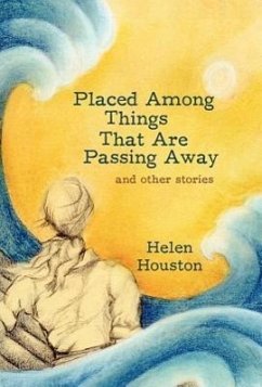 Placed Among Things That Are Passing Away - Helen Houston, Houston