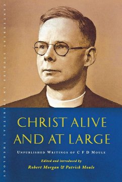 Christ Alive and at Large - Moule, C. F. D.