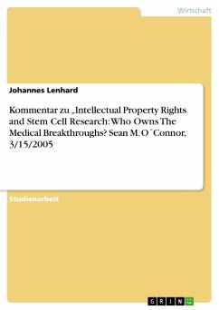 Kommentar zu ¿Intellectual Property Rights and Stem Cell Research: Who Owns The Medical Breakthroughs? Sean M. O´Connor, 3/15/2005