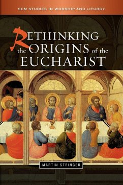 Rethinking the Origins of the Eucharist - Stringer, Martin D.