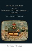 The Rise and Fall of the Scottish Cotton Industry, 1778-1914: 'The Secret Spring'