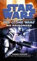 Star Wars: The Clone Wars - No Prisoners - Traviss, Karen