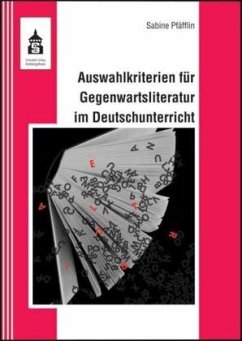 Auswahlkriterien für Gegenwartsliteratur im Deutschunterricht - Pfäfflin, Sabine