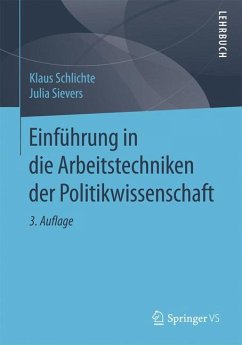 Einführung in die Arbeitstechniken der Politikwissenschaft - Schlichte, Klaus;Sievers, Julia