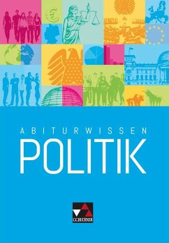 Abiturwissen Politik - Beck, Jens; Betz, Christine; Stich, Ansgar; Wölfl, Friedrich