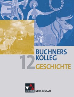 12. Jahrgangsstufe / Buchners Kolleg Geschichte, Ausgabe Bayern 2013