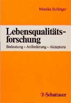 Lebensqualitätsforschung - Lebensqualitätsforschung: Bedeutung - Anforderung - Akzeptanz Bulliger, Monika; Kohlmann, T; Porzsolt, F; Rist, Ch; Weber, H J und Glaeske, G