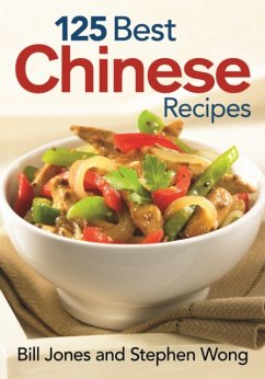 125 Best Chinese Recipes - Jones, Bill; Wong, Stephen