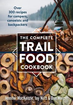 The Complete Trail Food Cookbook - Mackenzie, Jennifer; Nutt, Jay; Mercer, Don