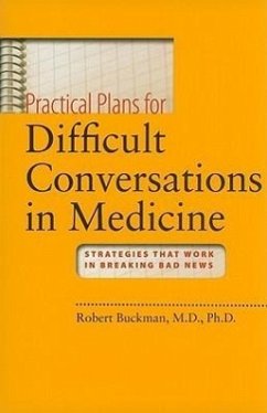 Practical Plans for Difficult Conversations in Medicine - Buckman, Robert