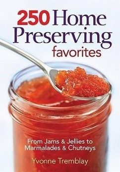 250 Home Preserving Favorites - Tremblay, Yvonne