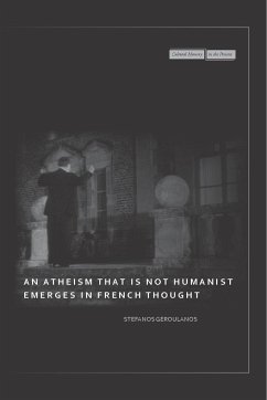 An Atheism That Is Not Humanist Emerges in French Thought - Geroulanos, Stefanos