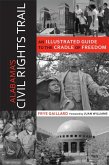 Alabama's Civil Rights Trail: An Illustrated Guide to the Cradle of Freedom