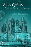 Texas Ghosts: Galveston, Houston, and Vicinity