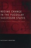 Regime Change in the Yugoslav Successor States: Divergent Paths Toward a New Europe